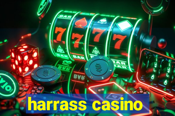 harrass casino