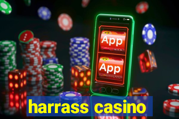 harrass casino