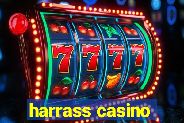 harrass casino