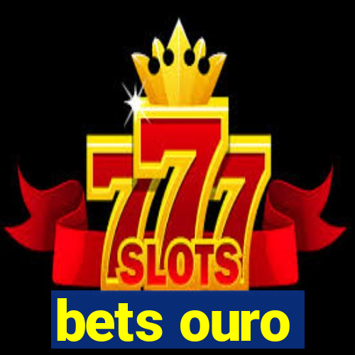 bets ouro