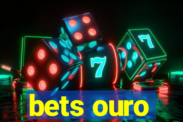 bets ouro