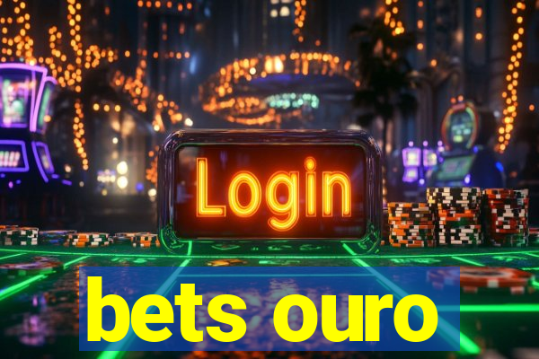 bets ouro