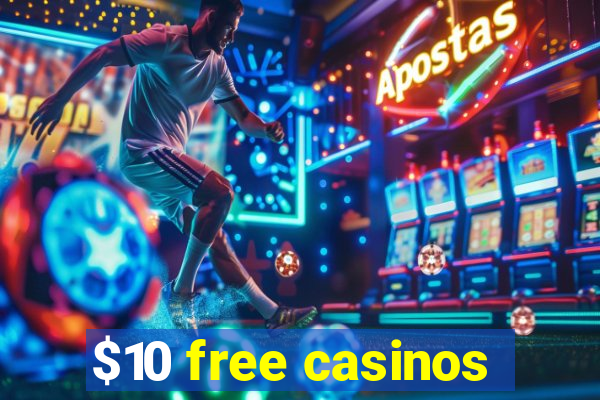 $10 free casinos