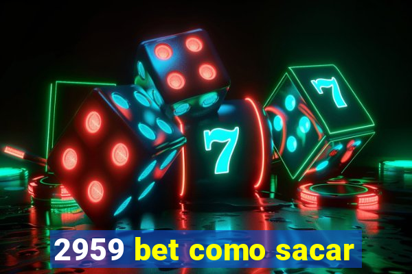 2959 bet como sacar