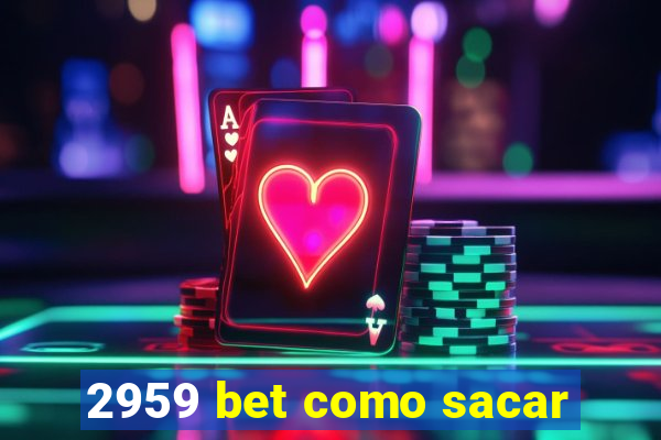 2959 bet como sacar