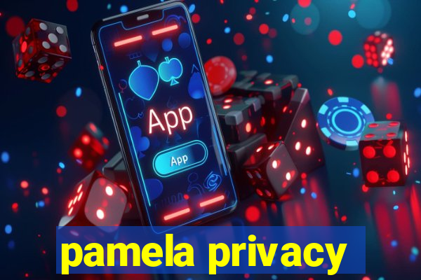 pamela privacy