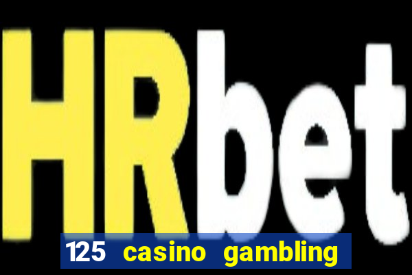 125 casino gambling game online