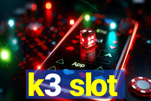 k3 slot