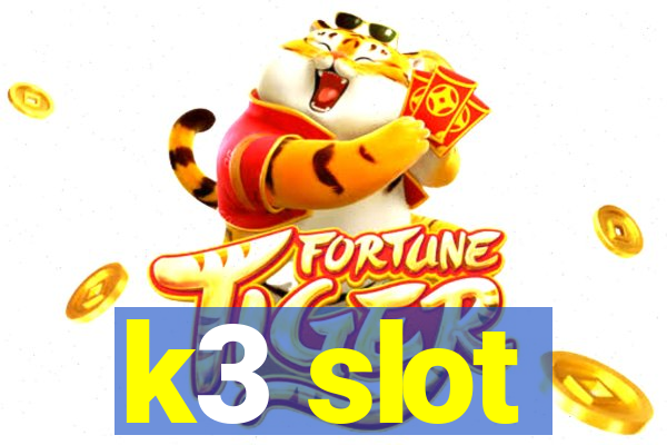 k3 slot