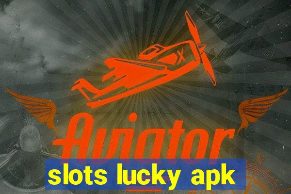 slots lucky apk