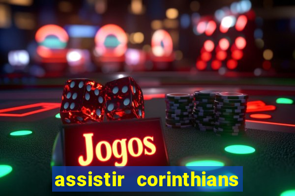 assistir corinthians multi canais