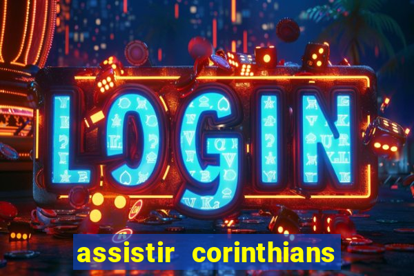 assistir corinthians multi canais