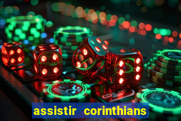 assistir corinthians multi canais