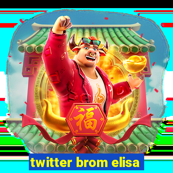 twitter brom elisa