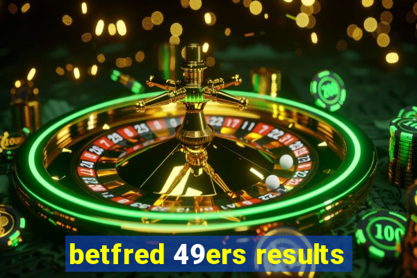 betfred 49ers results