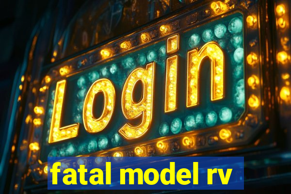 fatal model rv