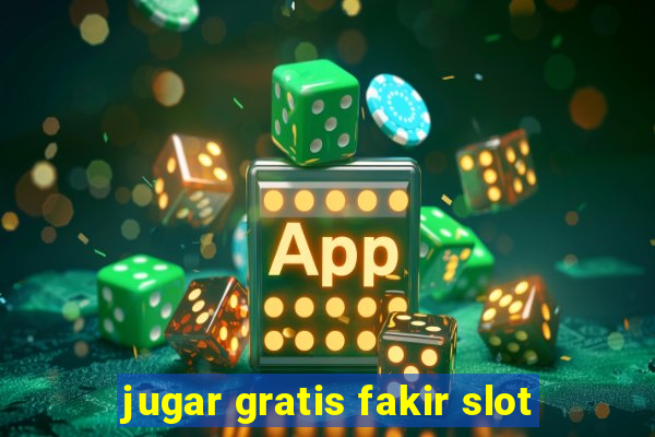 jugar gratis fakir slot