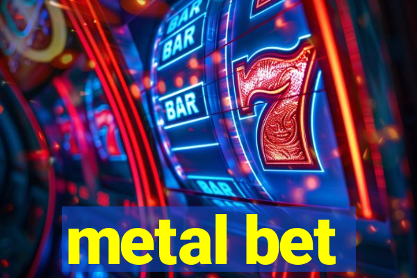 metal bet