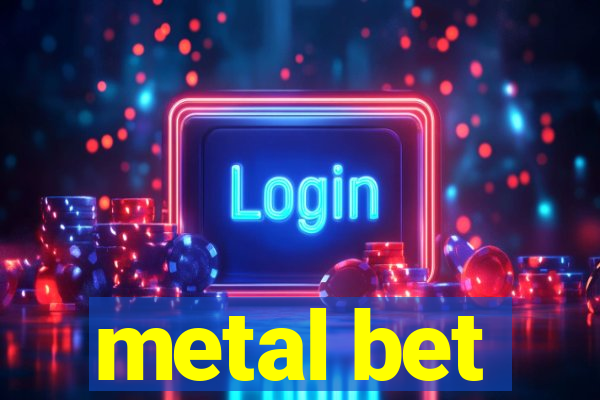 metal bet