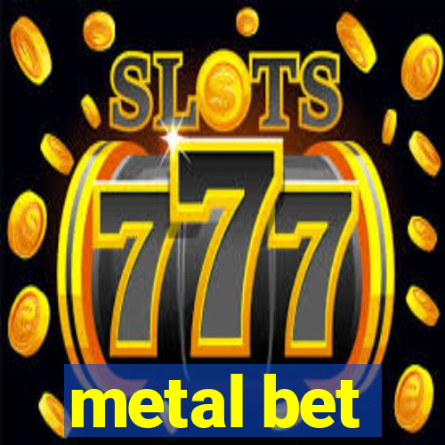 metal bet