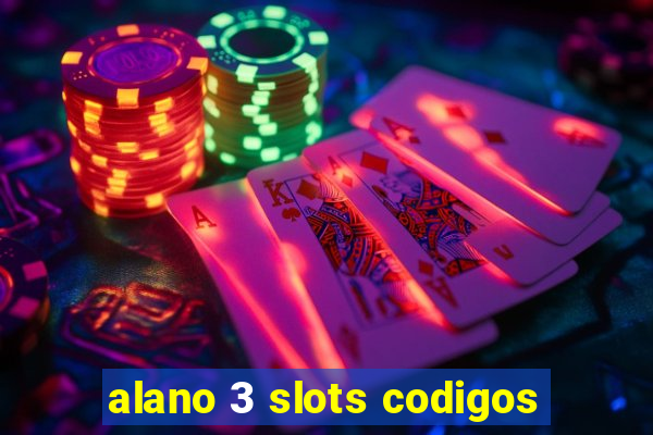 alano 3 slots codigos