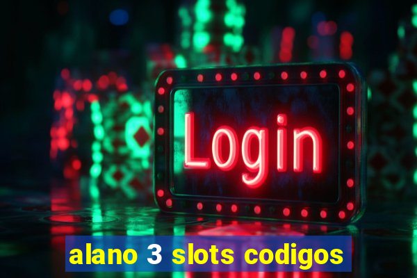 alano 3 slots codigos