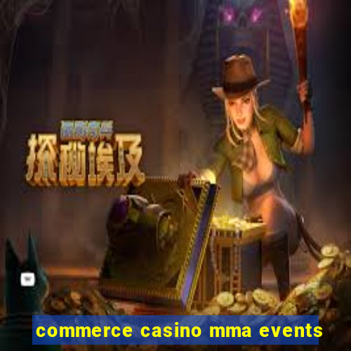 commerce casino mma events