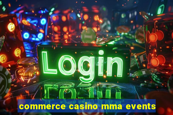 commerce casino mma events