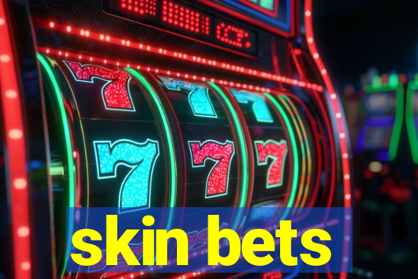 skin bets