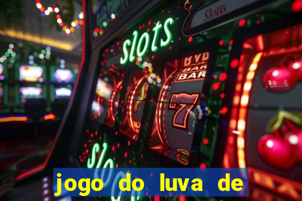 jogo do luva de pedreiro bet