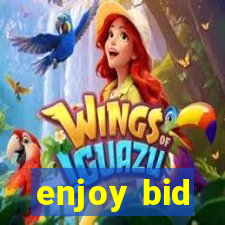 enjoy bid