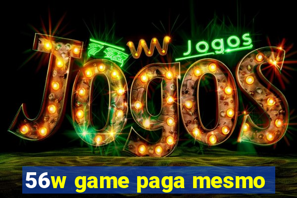 56w game paga mesmo