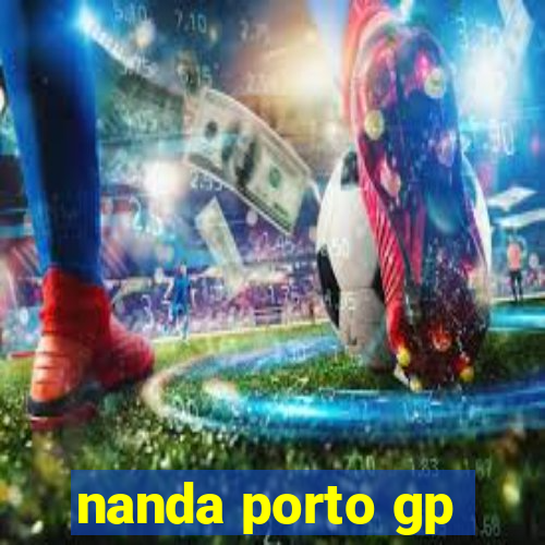 nanda porto gp