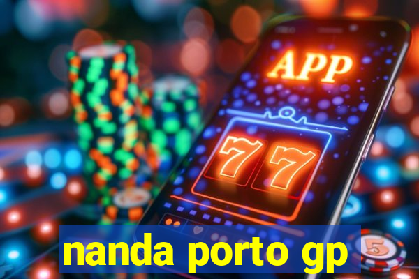 nanda porto gp