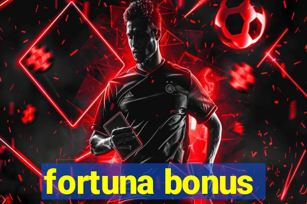 fortuna bonus