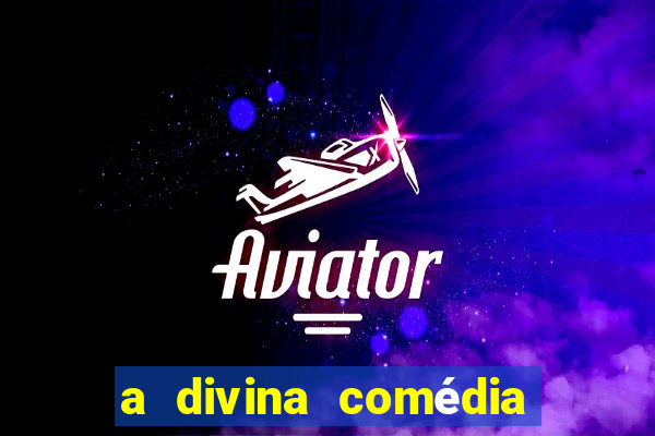 a divina comédia editora 34