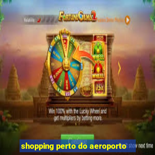 shopping perto do aeroporto