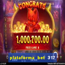 plataforma bet 317 茅 confi谩vel