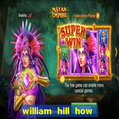 william hill how to bet