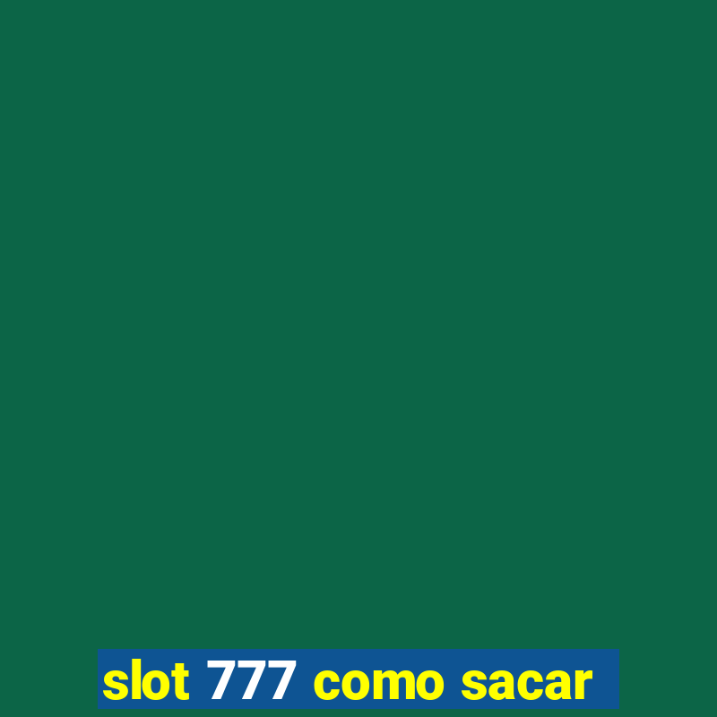 slot 777 como sacar