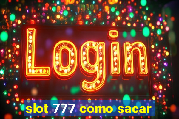 slot 777 como sacar