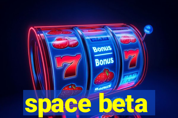 space beta