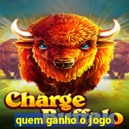 quem ganho o jogo