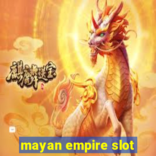 mayan empire slot