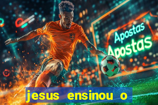 jesus ensinou o segredo da prosperidade