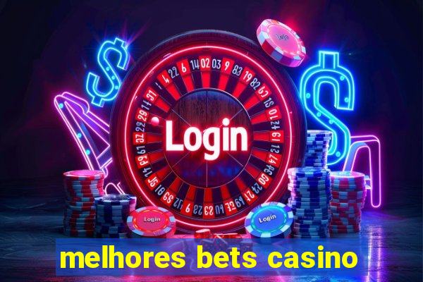 melhores bets casino