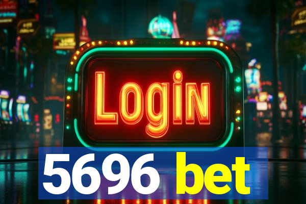 5696 bet