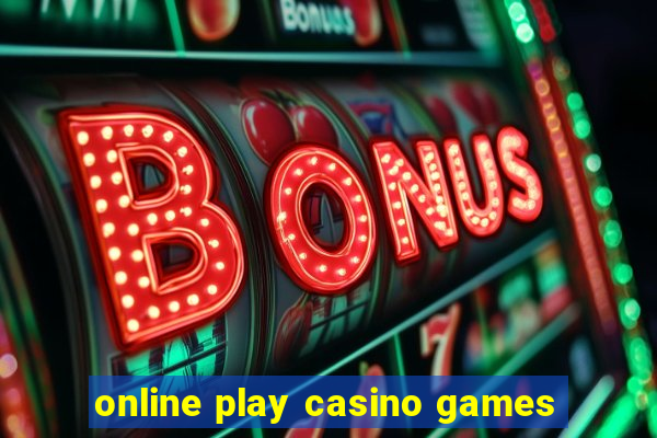 online play casino games