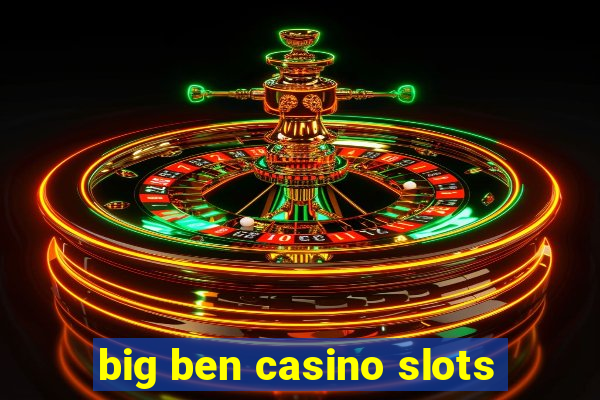 big ben casino slots