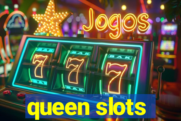 queen slots